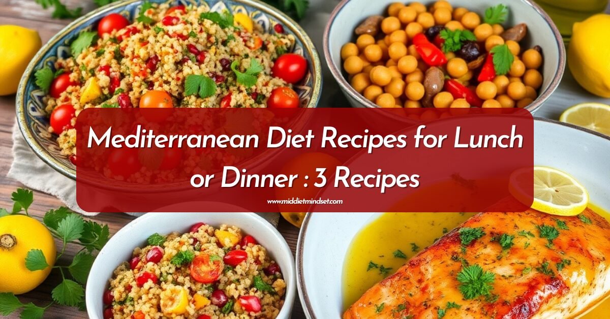 Mediterranean Diet Recipes for Lunch or Dinner : 3 Recipes